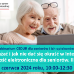 Urząd KNF – zaproszenie na webinarium CEDUR dla seniorów i ich opiekunów „Na co uważać i jak nie dać się okraść w Internecie – bankowość elektroniczna dla seniorów. II edycja”