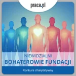 Konkurs charytatywny „Niewidzialni bohaterowie fundacji”